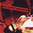 Duran Duran - Red Carpet Massacre